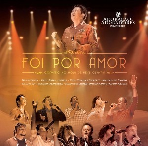 Adoração e Adoradores - Foi por amor